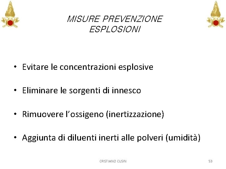 MISURE PREVENZIONE ESPLOSIONI • Evitare le concentrazioni esplosive • Eliminare le sorgenti di innesco