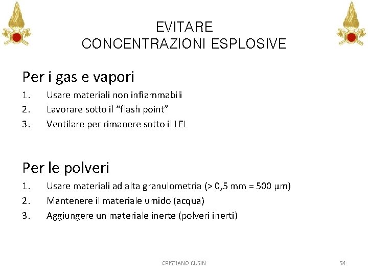 EVITARE CONCENTRAZIONI ESPLOSIVE Per i gas e vapori 1. 2. 3. Usare materiali non