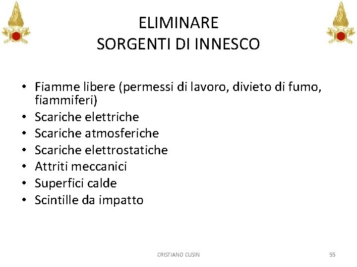 ELIMINARE SORGENTI DI INNESCO • Fiamme libere (permessi di lavoro, divieto di fumo, fiammiferi)