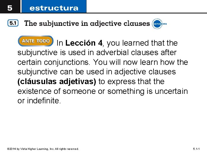 In Lección 4, you learned that the subjunctive is used in adverbial clauses after