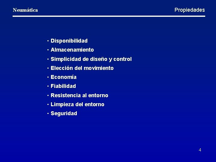 Propiedades Neumática • Disponibilidad • Almacenamiento • Simplicidad de diseño y control • Elección