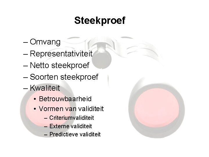 Steekproef – Omvang – Representativiteit – Netto steekproef – Soorten steekproef – Kwaliteit •