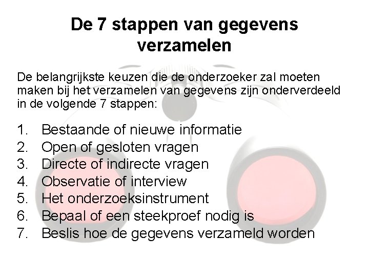 De 7 stappen van gegevens verzamelen De belangrijkste keuzen die de onderzoeker zal moeten