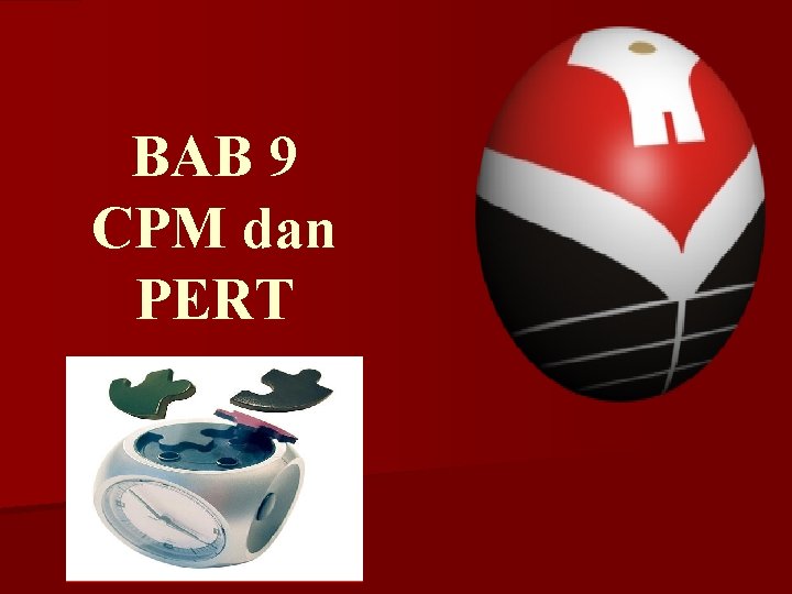 BAB 9 CPM dan PERT 