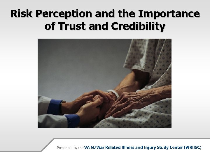 Risk Perception and the Importance of Trust and Credibility 