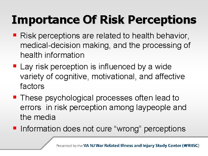 Importance Of Risk Perceptions § Risk perceptions are related to health behavior, medical-decision making,