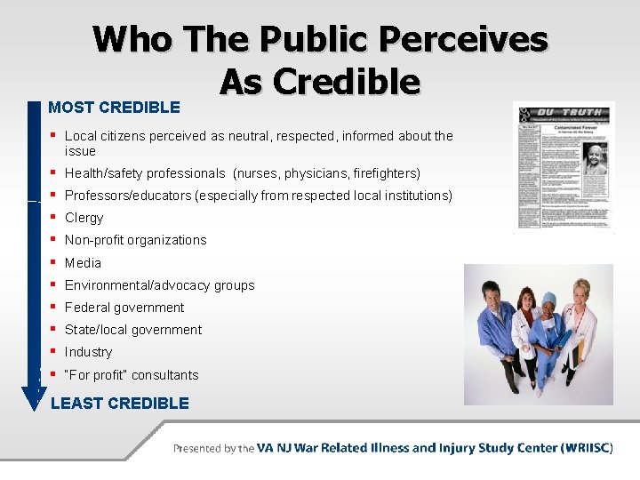 Who The Public Perceives As Credible MOST CREDIBLE § Local citizens perceived as neutral,