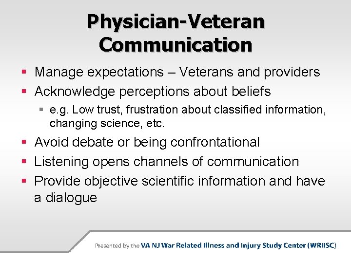 Physician-Veteran Communication § Manage expectations – Veterans and providers § Acknowledge perceptions about beliefs