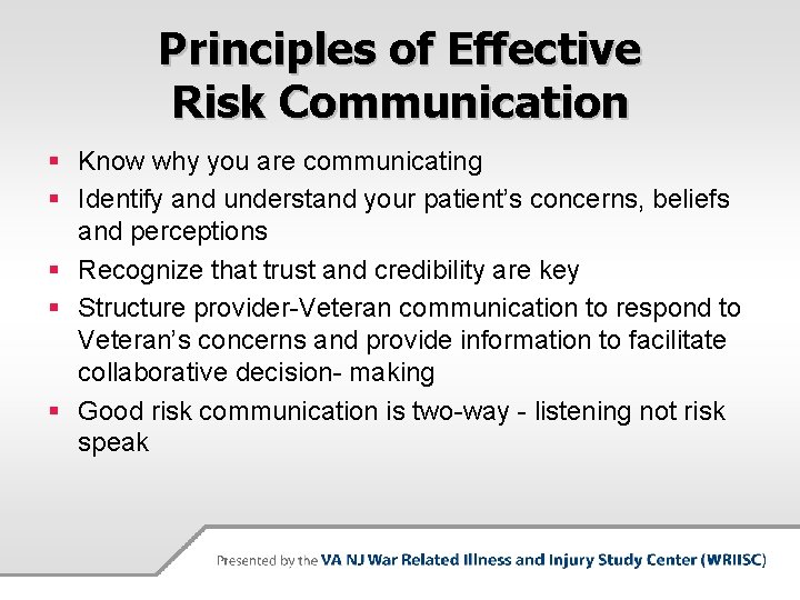 Principles of Effective Risk Communication § Know why you are communicating § Identify and