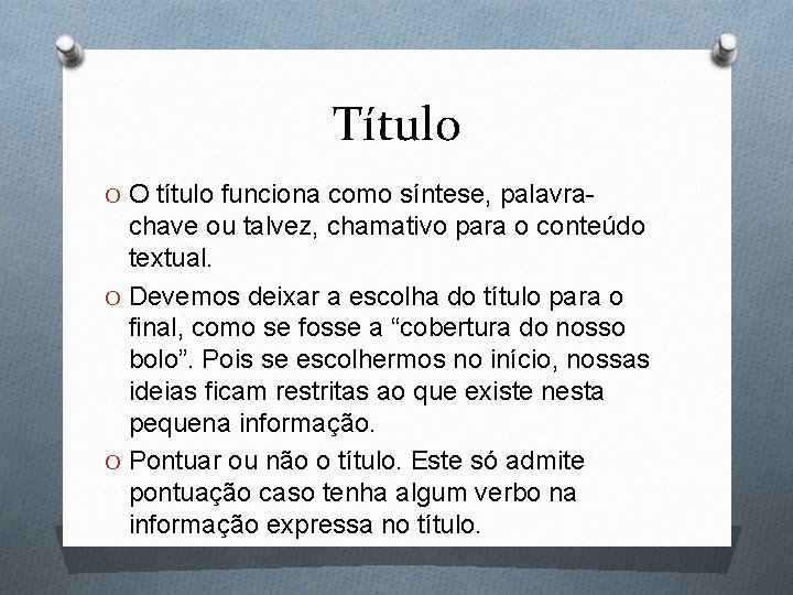 Título O O título funciona como síntese, palavra- chave ou talvez, chamativo para o