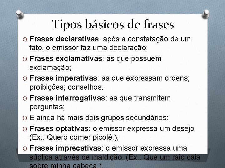 Tipos básicos de frases O Frases declarativas: após a constatação de um fato, o