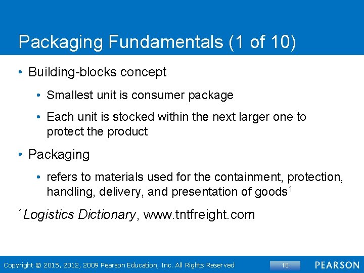Packaging Fundamentals (1 of 10) • Building-blocks concept • Smallest unit is consumer package