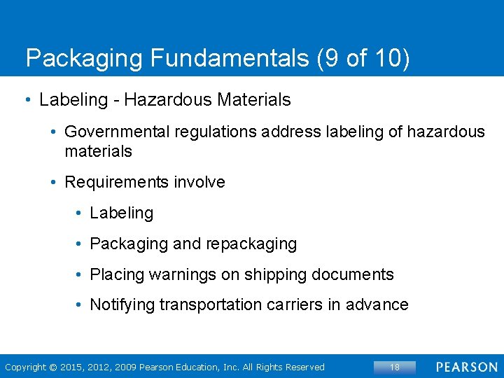 Packaging Fundamentals (9 of 10) • Labeling - Hazardous Materials • Governmental regulations address