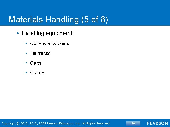 Materials Handling (5 of 8) • Handling equipment • Conveyor systems • Lift trucks