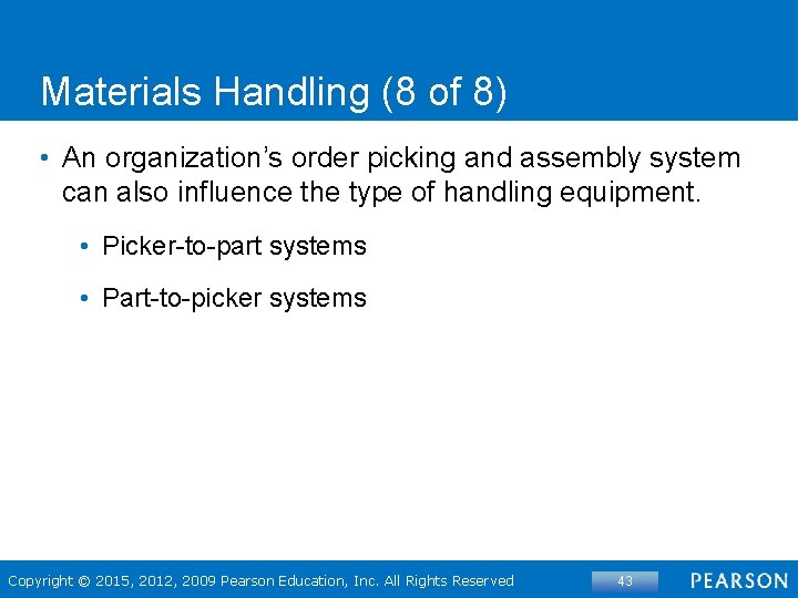 Materials Handling (8 of 8) • An organization’s order picking and assembly system can