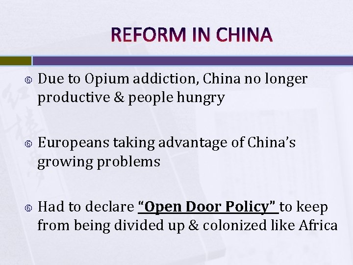 REFORM IN CHINA Due to Opium addiction, China no longer productive & people hungry REFORM IN CHINA Due to Opium addiction, China no longer productive & people hungry