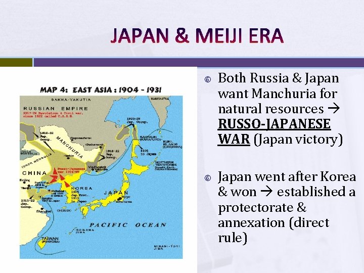 JAPAN & MEIJI ERA Both Russia & Japan want Manchuria for natural resources RUSSO-JAPANESE JAPAN & MEIJI ERA Both Russia & Japan want Manchuria for natural resources RUSSO-JAPANESE