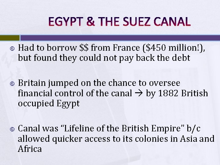 EGYPT & THE SUEZ CANAL Had to borrow $$ from France ($450 million!), but EGYPT & THE SUEZ CANAL Had to borrow $$ from France ($450 million!), but