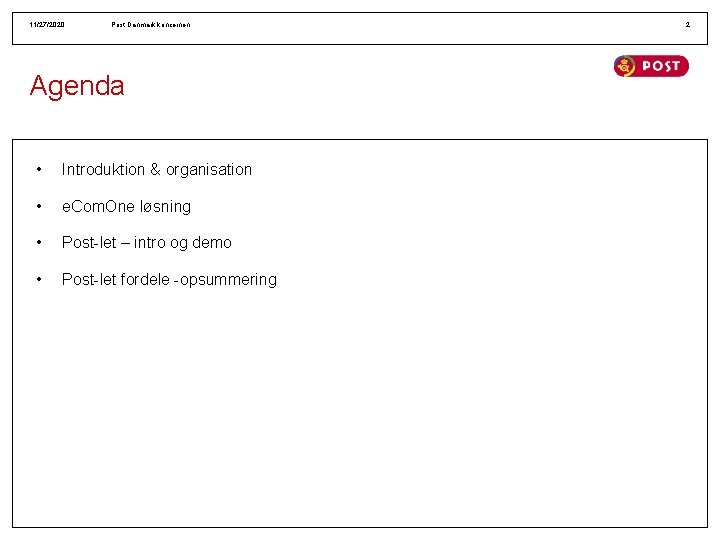 11/27/2020 Post Danmark koncernen Agenda • Introduktion & organisation • e. Com. One løsning