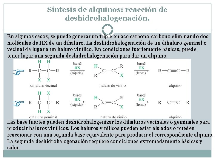 Síntesis de alquinos: reacción de deshidrohalogenación. En algunos casos, se puede generar un triple