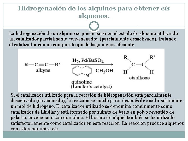 Hidrogenación de los alquinos para obtener cis alquenos. La hidrogenación de un alquino se