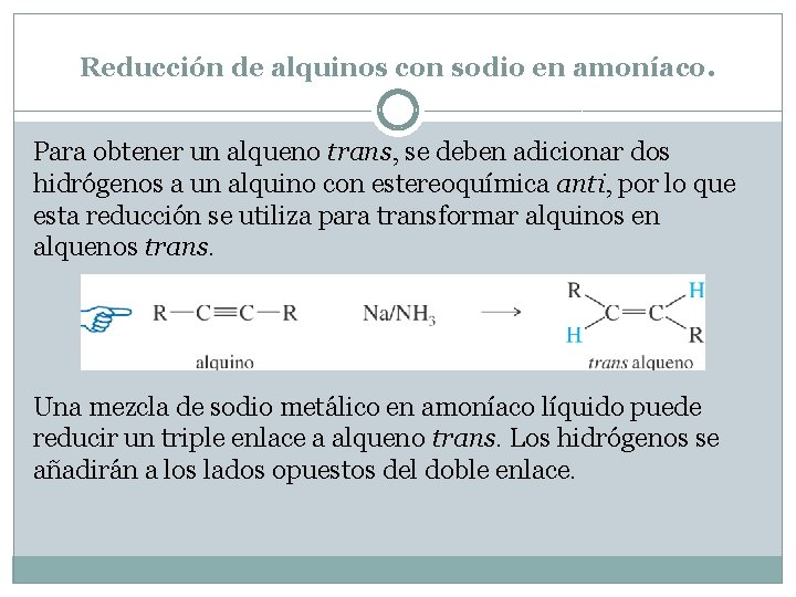 Reducción de alquinos con sodio en amoníaco. Para obtener un alqueno trans, se deben Reducción de alquinos con sodio en amoníaco. Para obtener un alqueno trans, se deben