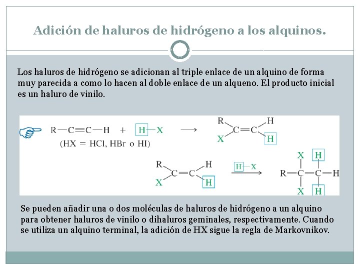 Adición de haluros de hidrógeno a los alquinos. Los haluros de hidrógeno se adicionan