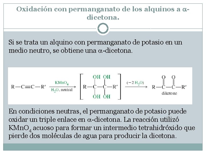 Oxidación con permanganato de los alquinos a dicetona. Si se trata un alquino con