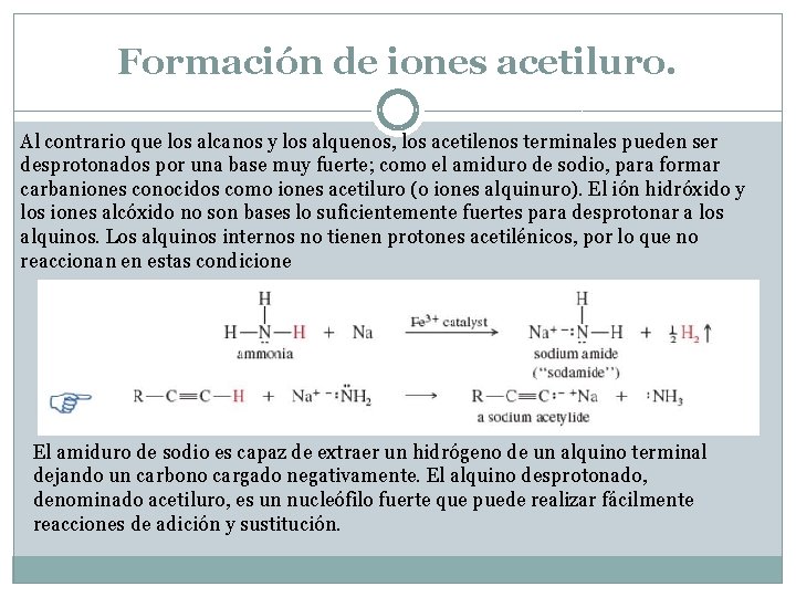 Formación de iones acetiluro. Al contrario que los alcanos y los alquenos, los acetilenos