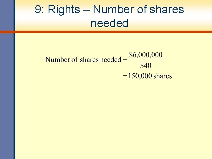9: Rights – Number of shares needed 
