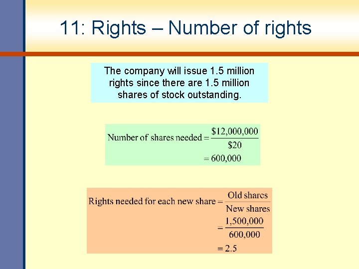 11: Rights – Number of rights The company will issue 1. 5 million rights