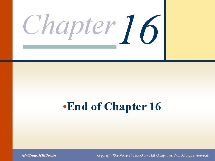 Chapter 16 • End of Chapter 16 Mc. Graw-Hill/Irwin Copyright © 2006 by The
