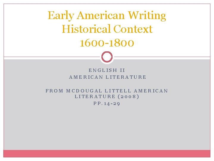 Early American Writing Historical Context 1600 -1800 ENGLISH II AMERICAN LITERATURE FROM MCDOUGAL LITTELL