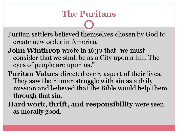 The Puritans Puritan settlers believed themselves chosen by God to create new order in