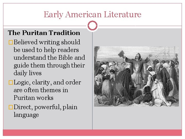 Early American Literature The Puritan Tradition �Believed writing should be used to help readers