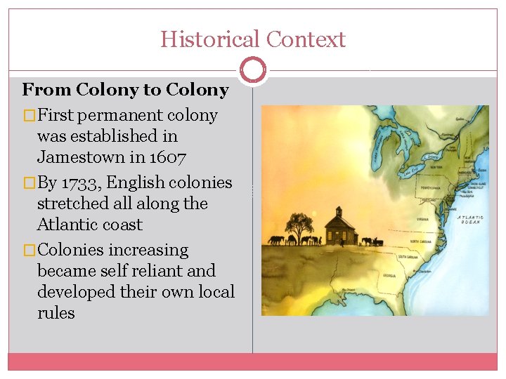 Historical Context From Colony to Colony �First permanent colony was established in Jamestown in