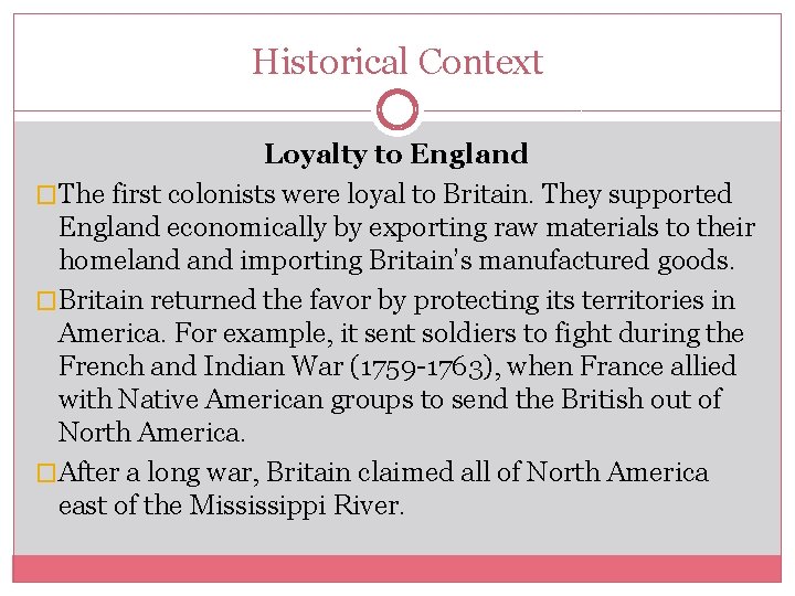 Historical Context Loyalty to England �The first colonists were loyal to Britain. They supported