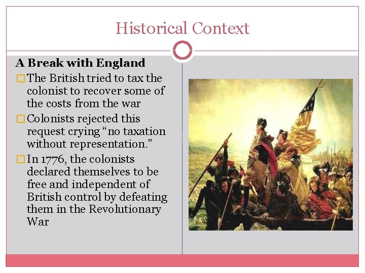 Historical Context A Break with England � The British tried to tax the colonist
