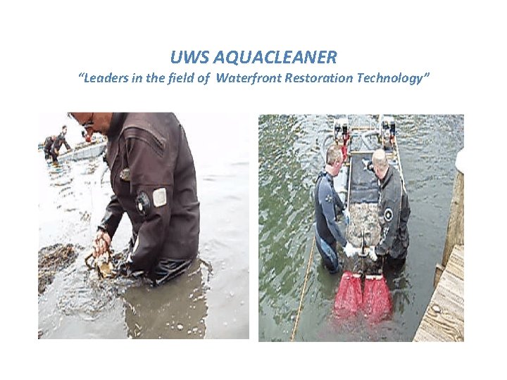 UWS AQUACLEANER “Leaders in the field of Waterfront Restoration Technology” 