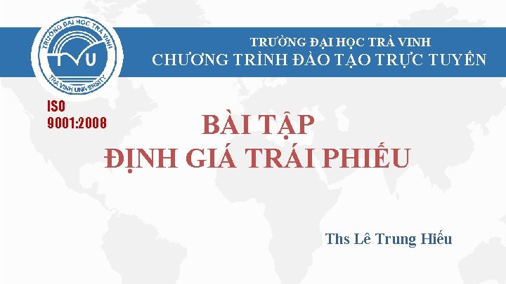 TRƯỜNG ĐẠI HỌC TRÀ VINH CHƯƠNG TRÌNH ĐÀO TẠO TRỰC TUYẾN ISO 9001: 2008