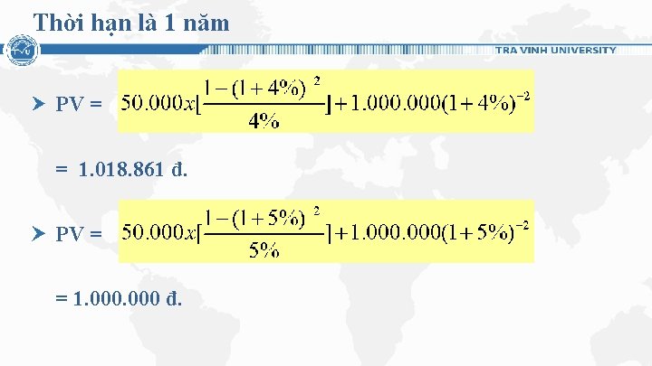 Thời hạn là 1 năm PV = = 1. 018. 861 đ. PV =