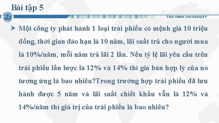 Bài tập 5 Một công ty phát hành 1 loại trái phiếu có mệnh