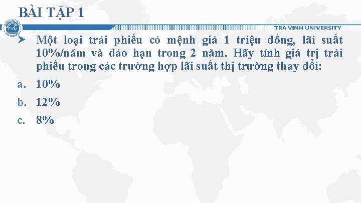 BÀI TẬP 1 Một loại trái phiếu có mệnh giá 1 triệu đồng, lãi