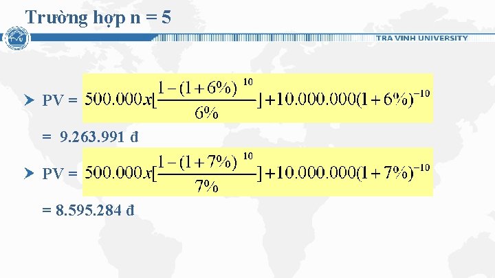 Trường hợp n = 5 PV = = 9. 263. 991 đ PV =