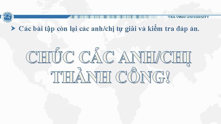 Các bài tập còn lại các anh/chị tự giải và kiểm tra đáp án.