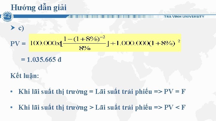 Hướng dẫn giải c) PV = = 1. 035. 665 đ Kết luận: •