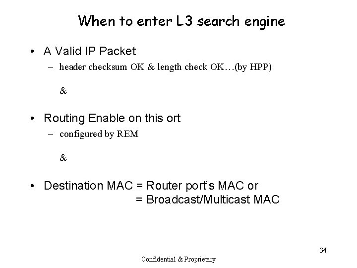 When to enter L 3 search engine • A Valid IP Packet – header