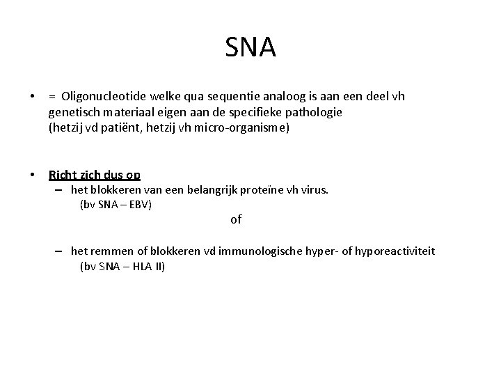 SNA • = Oligonucleotide welke qua sequentie analoog is aan een deel vh genetisch