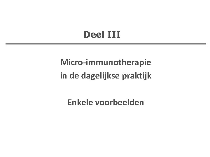 Deel III Micro-immunotherapie in de dagelijkse praktijk Enkele voorbeelden 