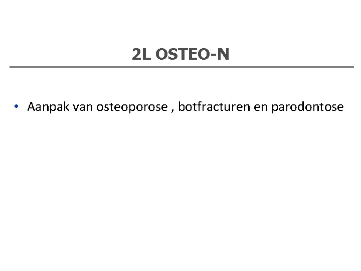 2 L OSTEO-N • Aanpak van osteoporose , botfracturen en parodontose 